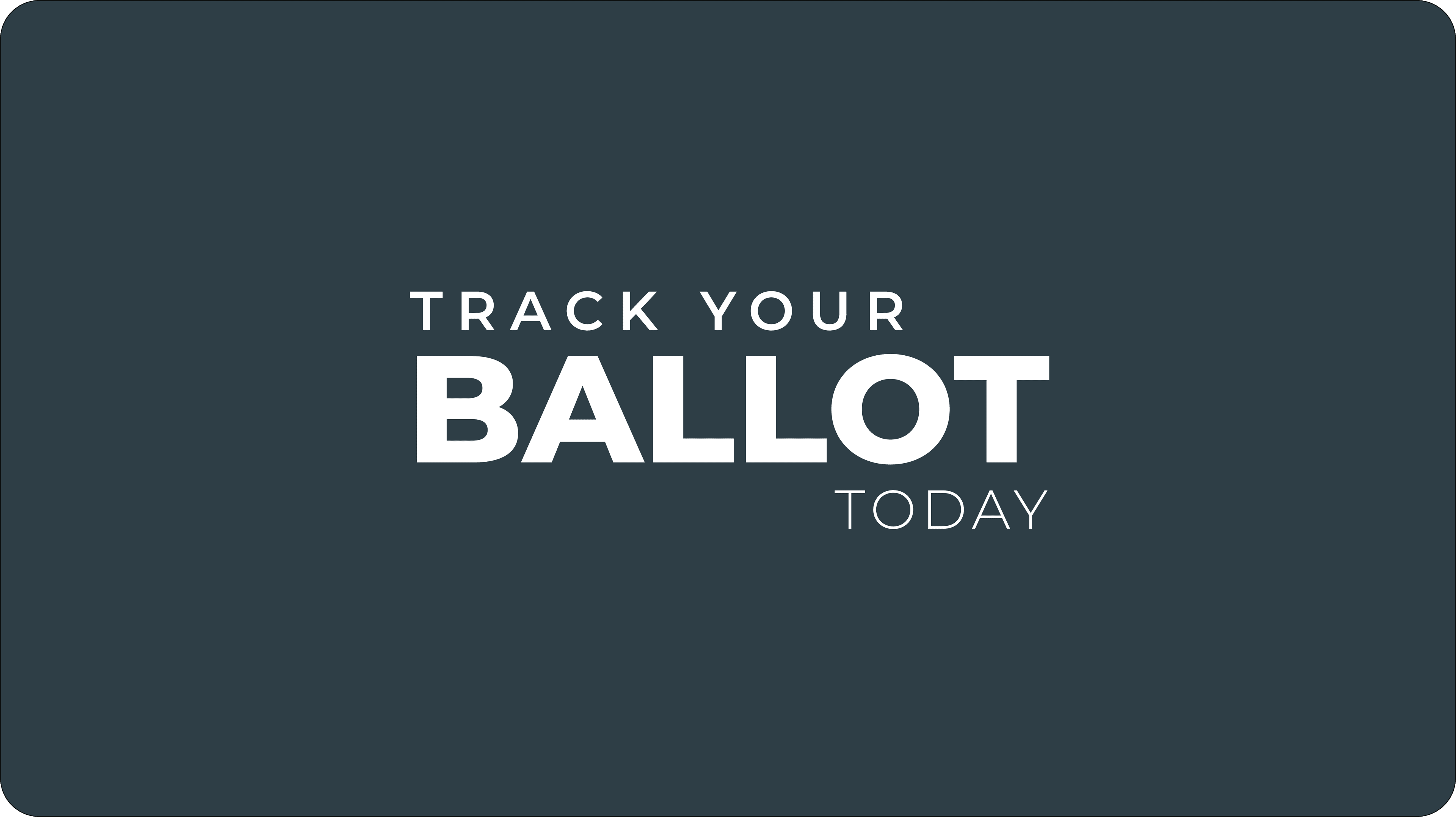 Track Your Ballot Today